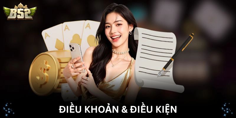 Điều khoản và điều kiện chung khi tham gia B52 Club