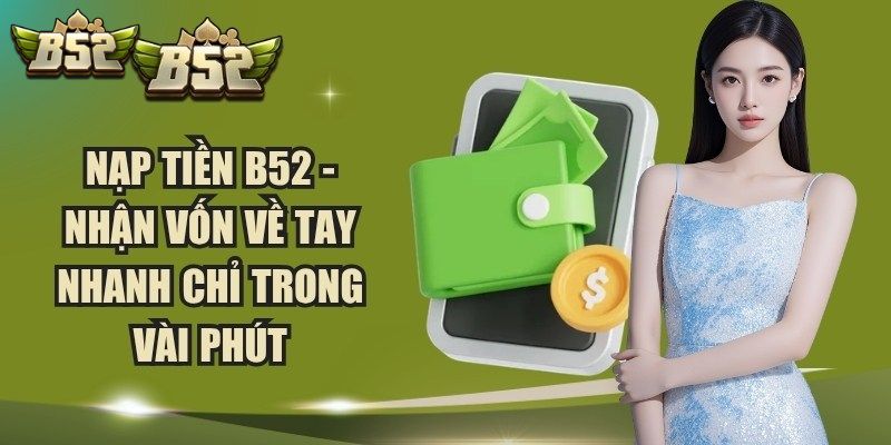 Điều kiện cần có khi nạp tiền B52