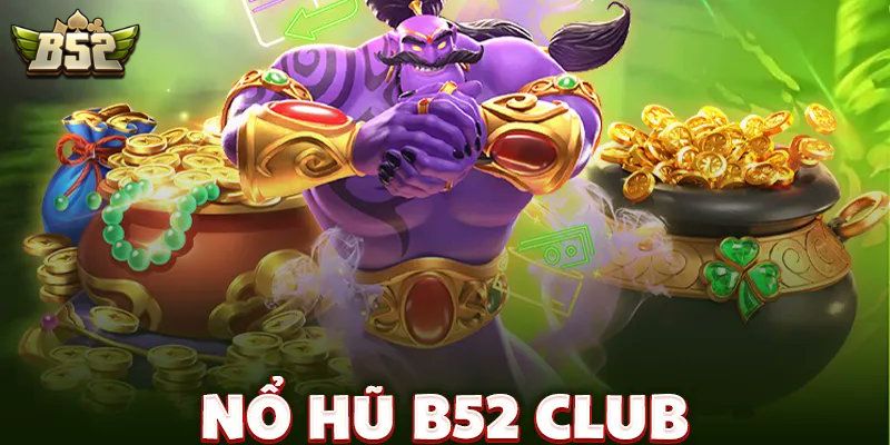 Mẹo chơi nổ hũ B52 hiệu quả cho game thủ